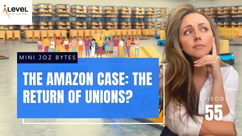 Ep 55 | The Amazon Case: The Return of Unions?