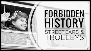 Forbidden History: Streetcars & Trolleys