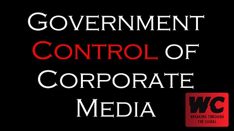 Government Control of Corporate Media