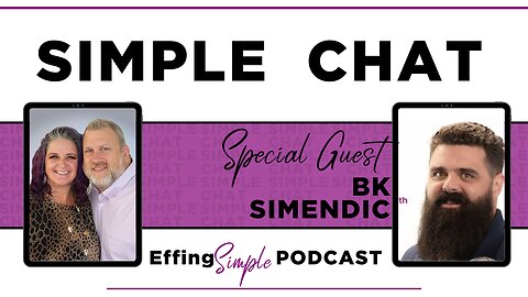 BK Simendic Shares His Story of Success // Effing Simple Chat
