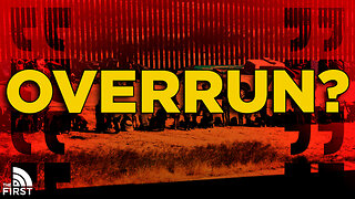 How Overrun Is America's Southern Border?
