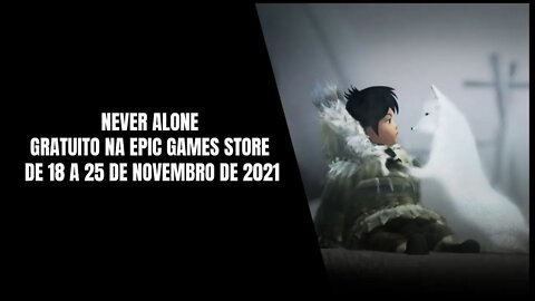 Never Alone Gratuito na Epic Games Store de 18 a 25 de novembro de 2021