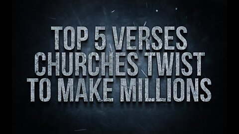 Top 5 Verses Churches Twist To Make Millions