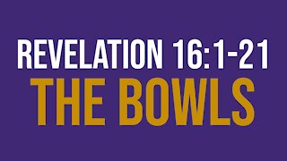Revelation 16:1-21: The bowls