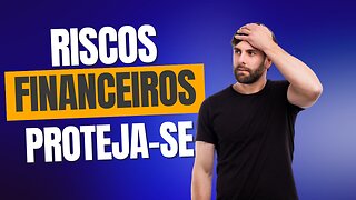 7 DICAS PARA PROTEGER SUA EMPRESA DE RISCOS FINANCEIROS