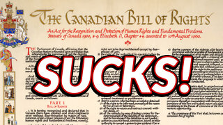 Why The Canadian BILL OF RIGHTS SUCKS!