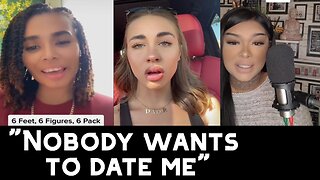 "Nobody Wants to Date me" | Modern Women Complaining about Modern Dating