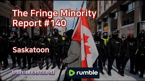 The Fringe Minority Report #140 National Citizens Inquiry Saskatoon