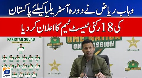 Chief selector Wahab Riaz announces Pakistan squad for Australia Test series - PCB | Geo News