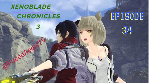 Xenoblade Chronicles 3 Episode 34 - "You'll Find I'm No Quitter"