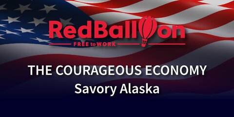 The Courageous Economy: Savory Alaska