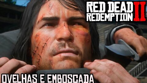 RED DEAD REDEMPTION 2 MODO HISTÓRIA #21- OVELHAS E E,BOSCADA!!