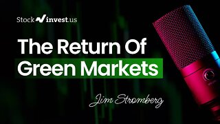 The Return Of Green Markets - The Stock Podcast - Week 35-2022