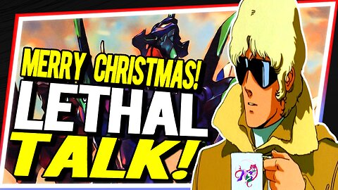Merry Christmas! Chatting + Ranting - Lethal Talk!