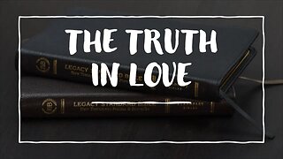 The Truth In Love