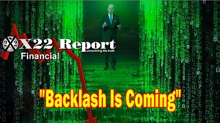 X22 Report - Backlash Is Coming, The People Are Now Seeing Through The [Cb]/[Wef] Economic Matrix
