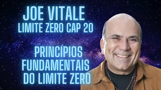 Joe Vitale - Limite Zero - Cap 20 - Princípios fundamentais do Limite Zero .