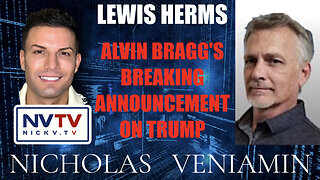 Lewis Herms Discusses Alvin Bragg's Breaking Announcement On Trump with Nicholas Veniamin