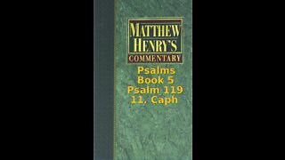 Matthew Henry's Commentary on the Whole Bible. Audio produced by Irv Risch. Psalm 119, 11. Caph