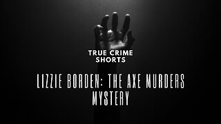 Lizzie Borden: The Axe Murders Mystery