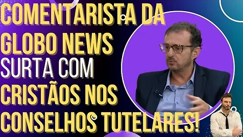 Comentarista da Globo News surta com vitória de cristãos nos conselhos tutelares!