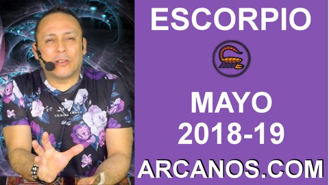 ESCORPIO MAYO 2018-19-6 al 12 May 2018-Amor Solteros Parejas Dinero Trabajo-ARCANOS.COM