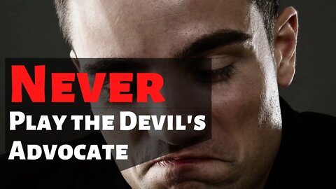 Never Play the Devil's Advocate | Smart Spiritual Solutions