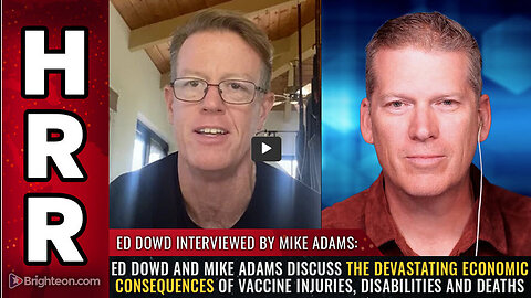 Ed Dowd and Mike Adams discuss the devastating economic consequences of vaccine injuries...