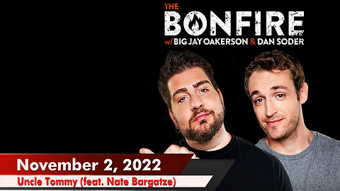🔥 The Bonfire 11/02/22 🔥 Uncle Tommy (feat. Nate Bargatze) 🔥 Nate Bargatze learns about ...