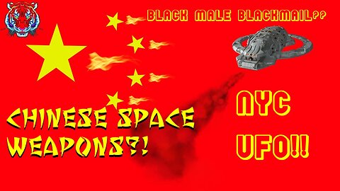 Chinese Space Weapons?! Black Male Blackmail?? NYC UFO!!