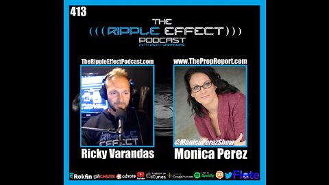 The Ripple Effect Podcast #413 (Monica Perez | A Deep Dive Into Everything)