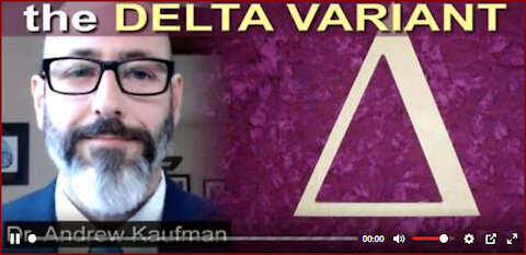 The Delta Variant Fact-Checked by Dr, Andrew Kaufman