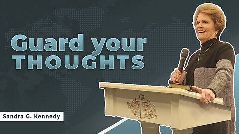 Guard Your Thoughts | Dr. Sandra G. Kennedy