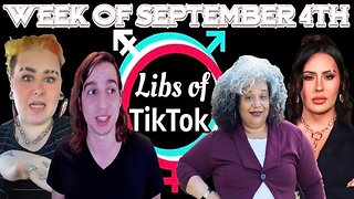 Libs of Tik-Tok: Week of September 4th