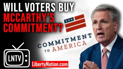 Will Voters Buy McCarthy’s Commitment? – LNTV – WATCH NOW!