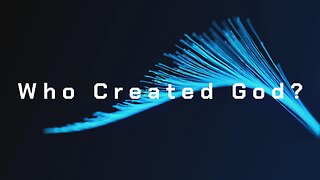 Who Created God?