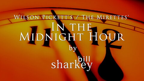 In the Midnight Hour - Wilson Picket / Mirettes, The (cover-live by Bill Sharkey)