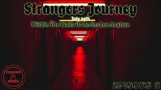 STRANGERS JOURNEY. Within The Walls Of An Insane Asylum. Episode 3