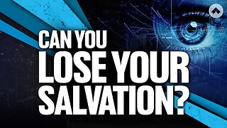 Can You Lose Your Salvation?