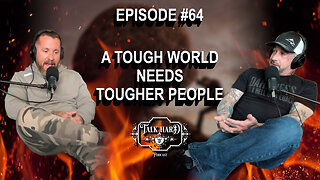 Don't Be Weak in a Tough World Talk Hard Episode 64