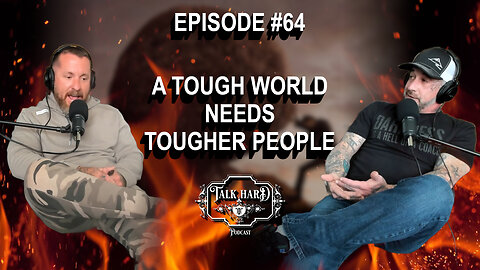 Don't Be Weak in a Tough World Talk Hard Episode 64