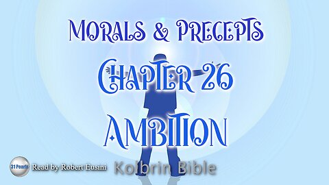 Kolbrin Bible - Morals and Precepts - Chapter 26 - Ambition