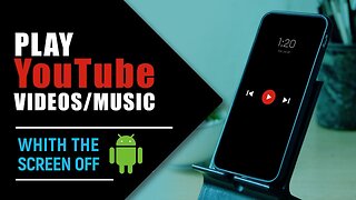 How to Play YouTube Music Videos on Android With Screen Off