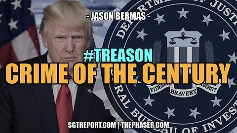 ~ THE CRIME OF THE CENTURY #TREASON -- Jason Bermas ~