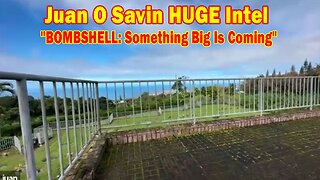 Juan O Savin HUGE Intel 04.01.24: "BOMBSHELL: Something Big Is Coming"