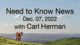 Need to Know News (7 December 2022) with Joe Biden and Carl Herman