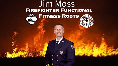 Jim Moss Firefighter Functional Fitness Roots