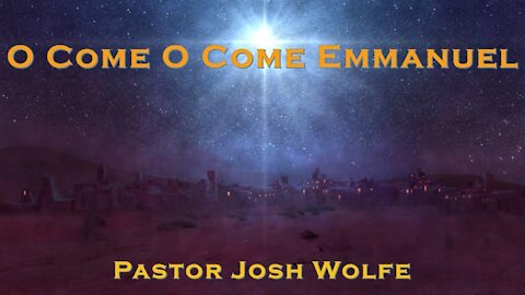 O Come O Come Emmanuel