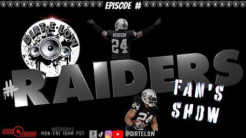 #DirtELow's #Raiders Fan Show!!!! Episode #24
