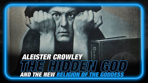 Aleister Crowley: 'The Hidden God' and the New Religion of the Goddess